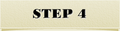 STEP 4